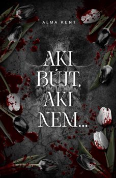 Alma Kent - Aki bújt, aki nem... Alma Kent - Aki bújt, aki nem...