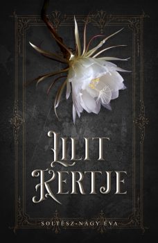Soltész-Nagy Éva: Lilit kertje Soltész-Nagy Éva: Lilit kertje