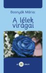 Bosnyák Mária: A lélek virágai (Ad Librum)
