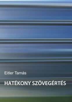 Dr. Eitler Tamás: Hatékony szövegértés (Készségfejlesztő feladatgyűjtemény) (Ad Librum)