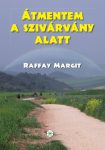 Raffay Margit: Átmentem a szivárvány alatt (Ad Librum)