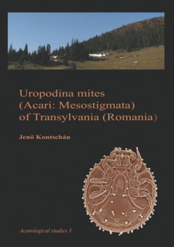 Kontschán Jenő: Uropodina mites (Acari: Mesostigmata) of Transylvania (Romania) (Ad Librum, 2014)