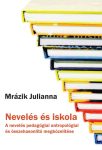   Mrázik Julianna: Nevelés és iskola. A nevelés pedagógiai antropológiai és összehasonlító megközelítése (Ad Librum, 2015)