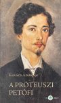   Kovács Adorján: A próteuszi Petőfi. Kísérletező és anticipáló költészete 1845–49