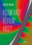 Kertész Viktor: Kiszámítható? Véletlen? Káosz?