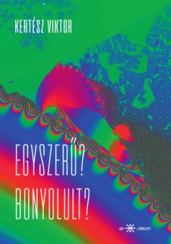 Kertész Viktor - Egyszerű? Bonyolult? Kertész Viktor - Egyszerű? Bonyolult?
