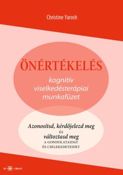 Christine Yarosh - Önértékelés. Kognitív viselkedésterápiai munkafüzet