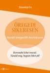   Bányavölgyi Éva: Öregedj sikeresen! Kezdő öregedők kézikönyve