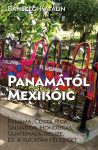  Bánszegi Katalin: Panamától Mexikóig. Panama, Costa Rica, Salvador, Honduras, Guatemala, Belize és a Yucatán-félsziget