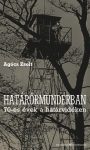   Agócs Zsolt: Határőrmundérban. 70-es évek a határvidéken