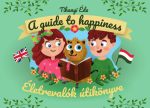   Tihanyi Éda: Életrevalók útikönyve. A guide to happiness