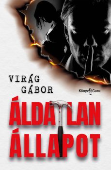 Virág Gábor - Áldatlan állapot Virág Gábor - Áldatlan állapot
