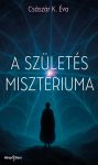 Császár K. Éva: A születés misztériuma