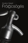   Kovács Gergő: Frö(c)csögés - Fröccs mellett fogyasztható történetek 