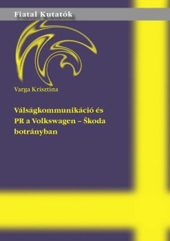 Varga Krisztina: Válságkommunikáció és PR a Volkswagen-Škoda botrányban 