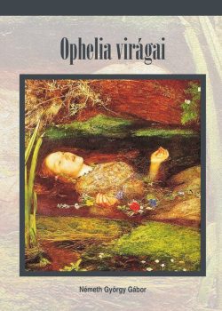 Németh György Gábor: Ophelia virágai (Ad Librum)