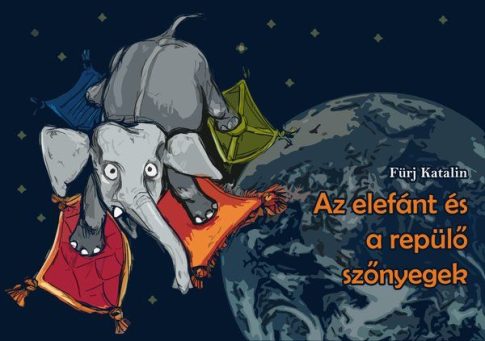 Fürj Katalin: Az elefánt és a repülő szőnyegek (Ad Librum)