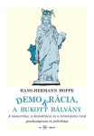   Hans-Hermann Hoppe: Demokrácia, a bukott bálvány. A monarchia, a demokrácia és a természetes rend gazdaságtana és politikája (Ad Librum)