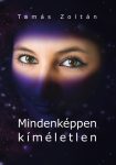 Tamás Zoltán: Mindenképpen kíméletlen (Ad Librum)